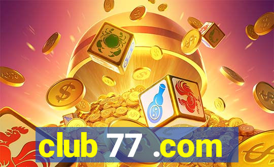 club 77 .com